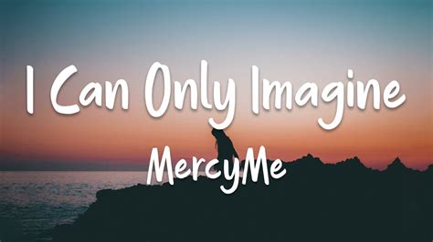 mercy mei can only imagine|mercyme i can only imagine lyrics.